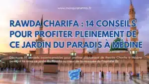 14 conseils pour profiter pleinement de Rawda Charifa pendant ta Omra ou ton Hajj