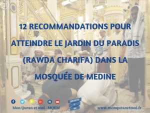 12 recommandations pour atteindre le jardin du paradis de la mosquee de Medine Rawda Charifa